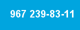 967 239-83-11